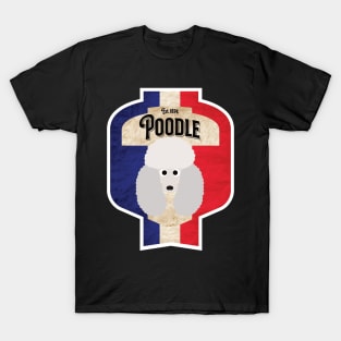 Poodle - Distressed French Poodle Beer Label Design T-Shirt